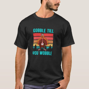 Gobble bis du Wobble Erntedank Türkei Apparel T-Shirt