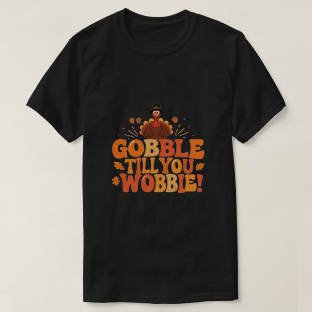 Gobble bis du Wobble Funny Erntedank TS T-Shirt (Design vorne)