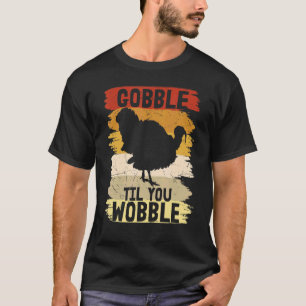 Gobble bis du Wobble Happy Danksagung T-Shirt