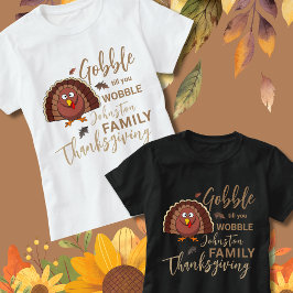 Gobble bis Sie wobbles - Erntedank Ideas Family T-Shirt