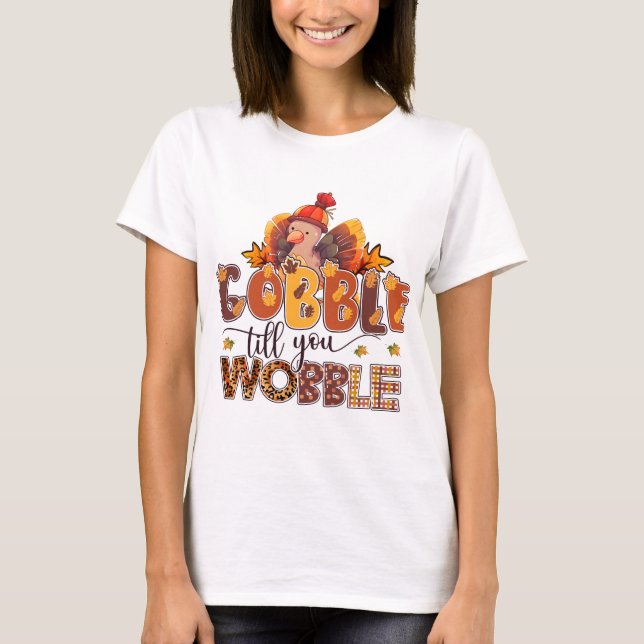 Gobble bis you Wobble Funny Erntedank T-Shirt (Vorderseite)