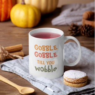 Gobble Gobble bis du träumst ERNTEDANK Kaffeetasse