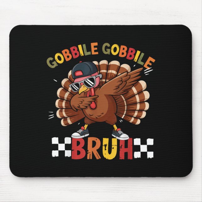 Gobble Gobble Bruh Funny Thanksgiving Turkey Dab B Mousepad (Vorne)