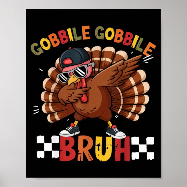 Gobble Gobble Bruh Funny Thanksgiving Turkey Dab B Poster (Vorne)