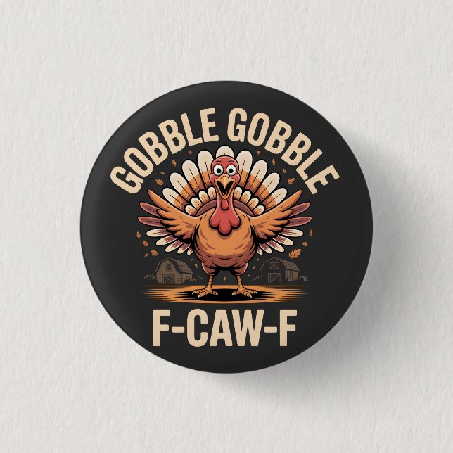 Gobble Gobble F-Caw-F Turkey Funny Erntedank Button (Vorderseite)