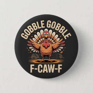 Gobble Gobble F-Caw-F Turkey Funny Erntedank Button