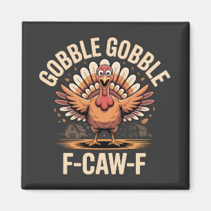 Gobble Gobble F-Caw-F Turkey Funny Erntedank Magnet