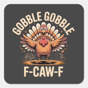 Gobble Gobble F-Caw-F Turkey Funny Erntedank Quadratischer Aufkleber