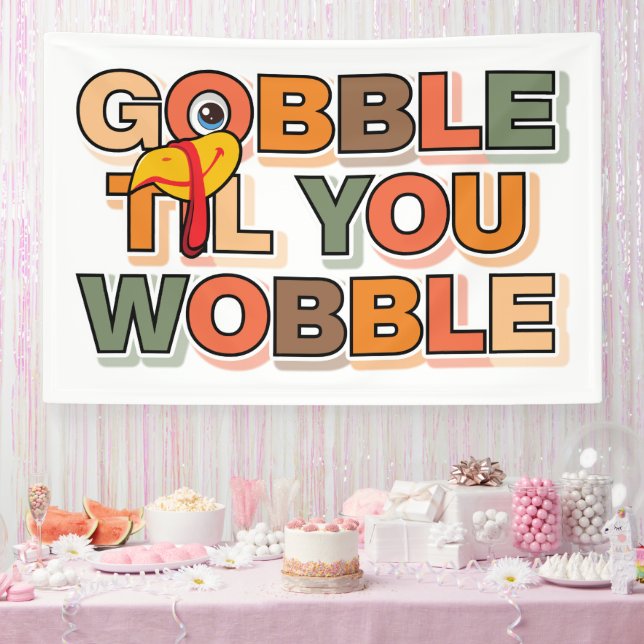 Gobble Gobble Till You Wobble Funny Thanksgiving Banner (Party)