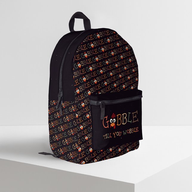 Gobble Gobble Till You Wobble Funny Thanksgiving Bedruckter Rucksack (Von Creator hochgeladen)