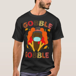 Gobble Gobble Truthahn Gesichtsmaske Quarantäne Da T-Shirt