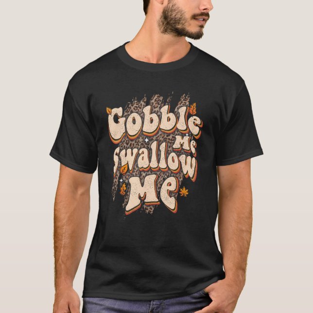 Gobble Me schlucken Ich Leopard Erntedank drucken T-Shirt (Vorderseite)