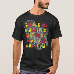 Gobble me Schlucken Retro Groovy Tropfen Gravy T-Shirt
