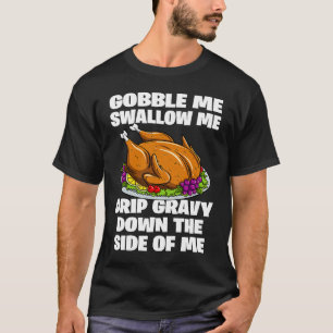 Gobble Me schlucken T-Shirt