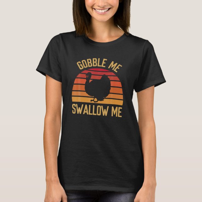 Gobble Me Swallow Funny Erntedank Fest Türkei T-Shirt (Vorderseite)