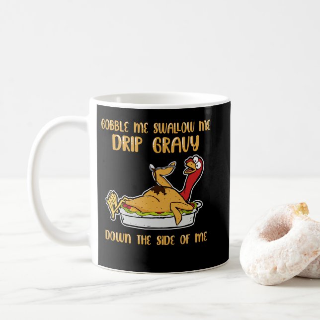 Gobble Me Swallow Me Drip Gravy Thanksgiving Kaffeetasse (Mit Donut)
