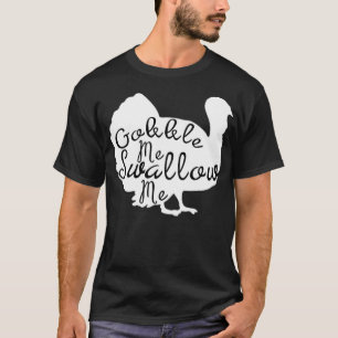 Gobble Me Swallow Me Funny Erntedank Trendy Des T-Shirt