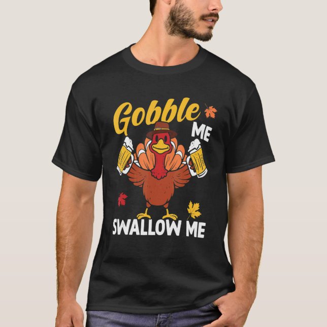 Gobble Me Swallow Me Turkey Beer Autumn Thanksgivi T-Shirt (Vorderseite)