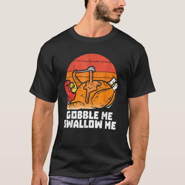Gobble Me Swallow Me  Turkey Thanksgiving Retro Vi T-Shirt (Vorderseite)