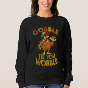 Gobble Til You Wobble Baby Outfit Kleinkind Thanks Sweatshirt