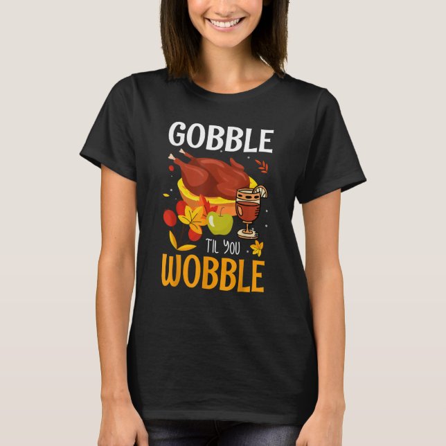 Gobble Til You Wobble  Baby Outfit Toddler Thanksg T-Shirt (Vorderseite)