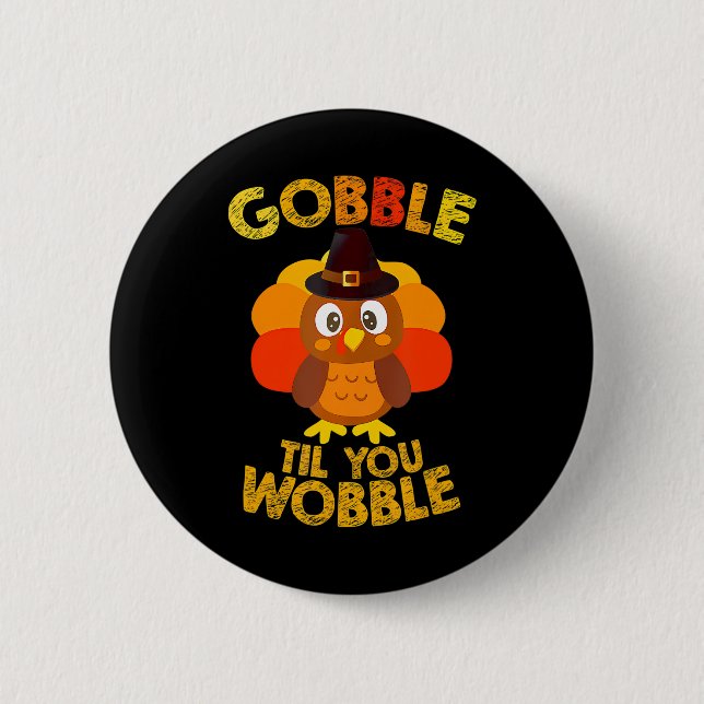 Gobble Til You Wobble Erntedank Boys Türkei Button (Vorderseite)