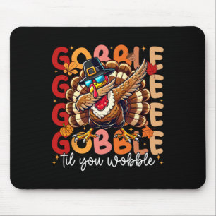 Gobble Til You Wobble Erntedank Day Dabbing Tur Mousepad