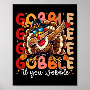 Gobble Til You Wobble Erntedank Day Dabbing Tur Poster