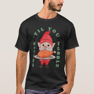 Gobble Til You Wobble Erntedank Gnome Turkey Le T-Shirt
