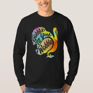 Gobble Til You Wobble Erntedank & Turkey Day T-Shirt