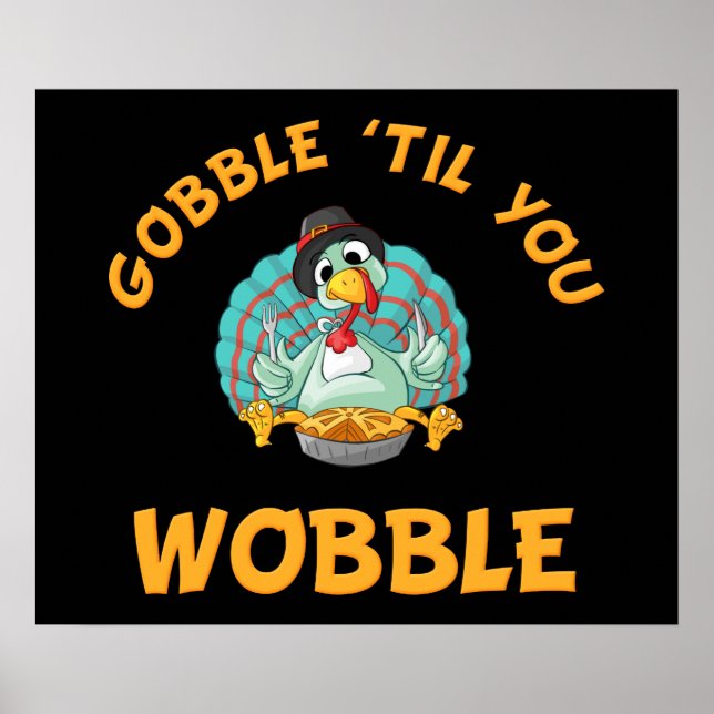 Gobble Til You Wobble Funny Turkey Erntedank Poster (Vorne)