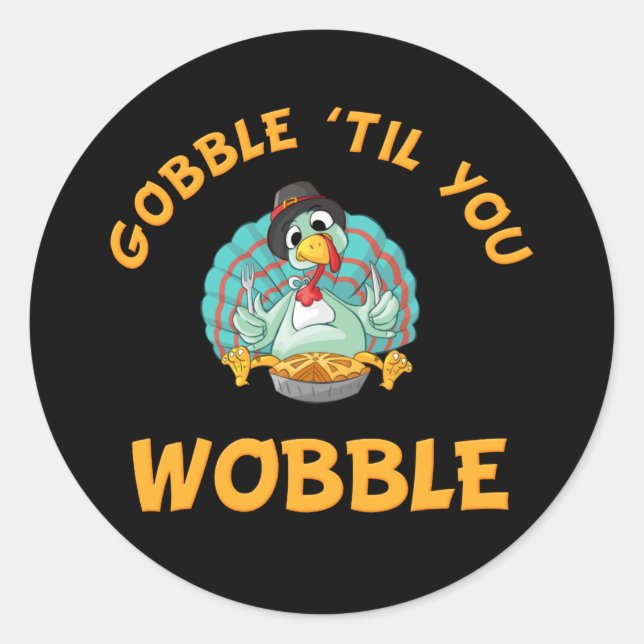 Gobble Til You Wobble Funny Turkey Erntedank Runder Aufkleber (Vorderseite)