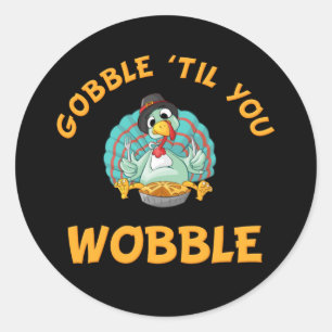 Gobble Til You Wobble Funny Turkey Erntedank Runder Aufkleber