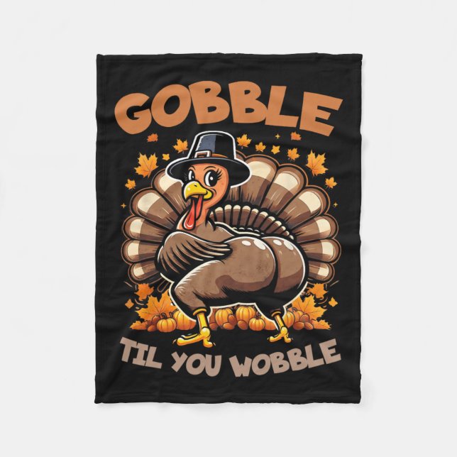 Gobble Til You Wobble Happy Thanksgiving Funny Tur Fleecedecke (Vorderseite)