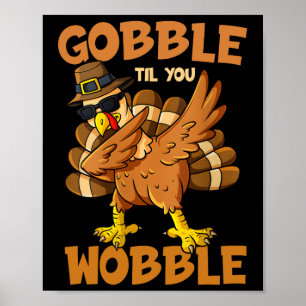 Gobble Til You Wobble Happy Thanksgiving Funny Tur Poster