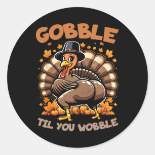 Gobble Til You Wobble Happy Thanksgiving Funny Tur Runder Aufkleber