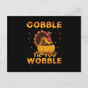 Gobble Til You Wobble Postkarte