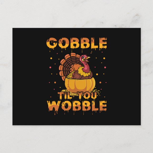 Gobble Til You Wobble Postkarte (Vorderseite)