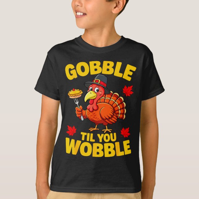 Gobble Til You Wobble Shirt Adult Kids Thanksgivin (Vorderseite)