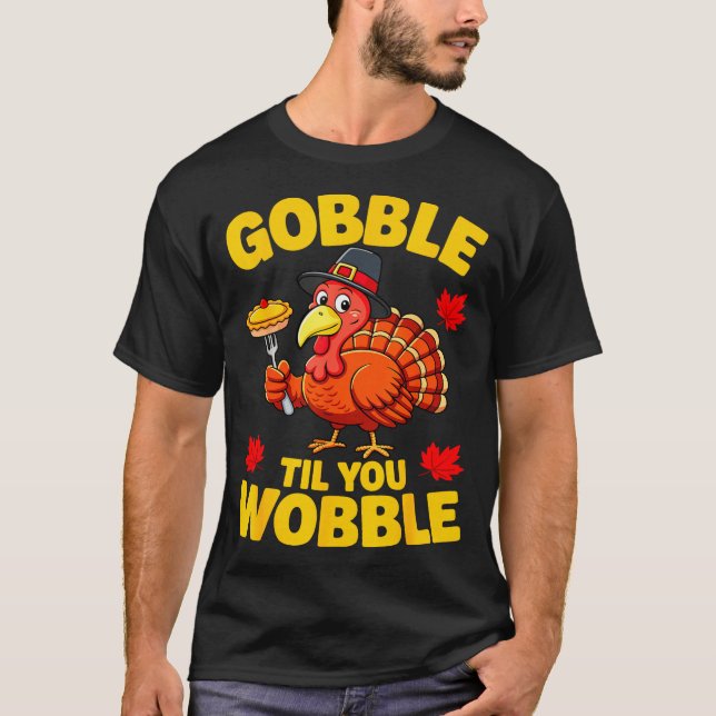 Gobble Til You Wobble Shirt Adult Kids Thanksgivin (Vorderseite)