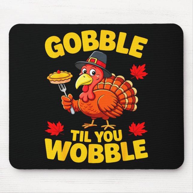 Gobble Til You Wobble Shirt Adult Kids Thanksgivin Mousepad (Vorne)