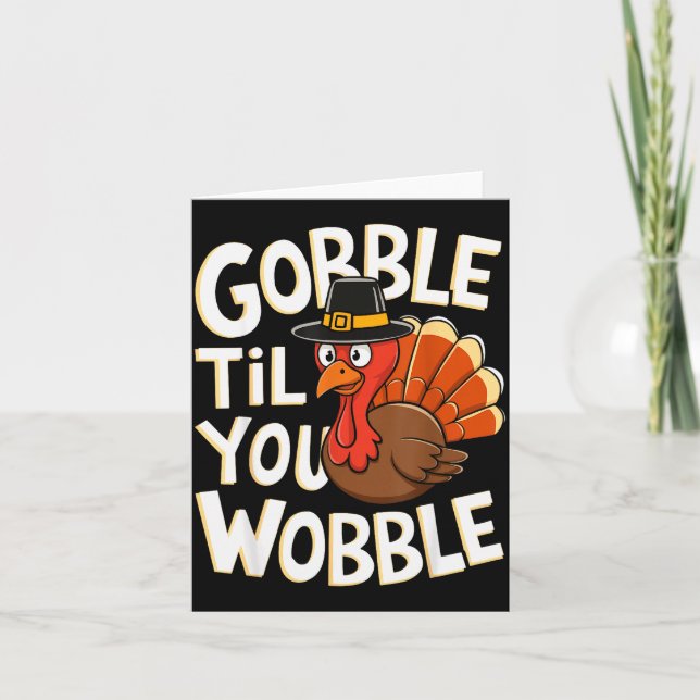 Gobble Til You Wobble-Shirt Gobble Gobble Danksgi Karte (Vorderseite)