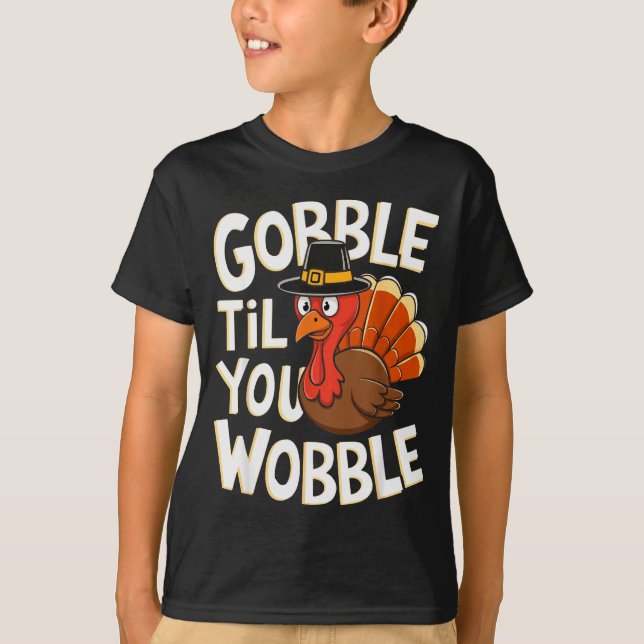 Gobble Til You Wobble Shirt Gobble Gobble Thanksgi (Vorderseite)