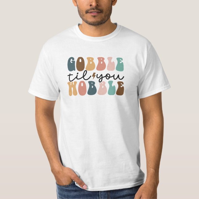 Gobble Til You Wobble T-Shirt (Vorderseite)