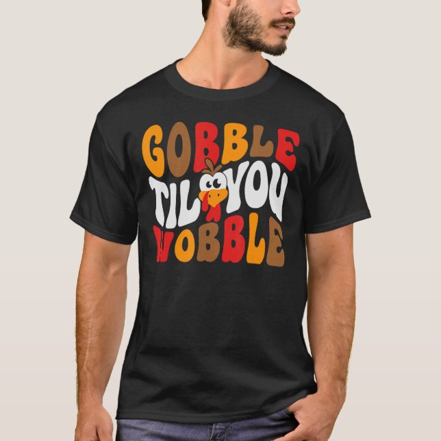 Gobble Til You Wobble T-Shirt (Vorderseite)