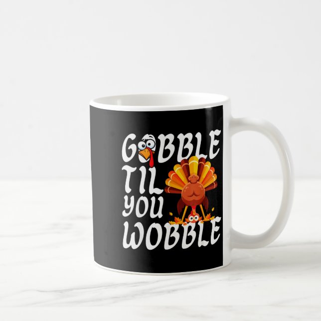 Gobble Til You Wobble Thanksgiving Christmas Men W Kaffeetasse (Rechts)