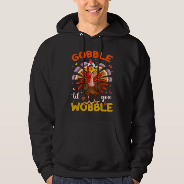 Gobble Til You Wobble Thanksgiving For Men Women K Hoodie (Vorderseite)