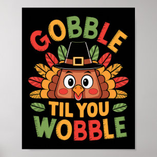 Gobble Til You Wobble Türkei Kleinkind Kinder Baby Poster