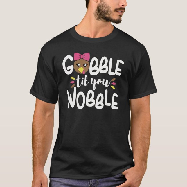 Gobble Til You Wobble Turkey Baby Outfit Thanksgiv T-Shirt (Vorderseite)
