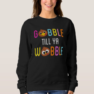 Gobble Till Ya Wobble Niedliches türkisches Gesich Sweatshirt